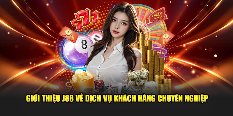 Giới thiệu J88 về dịch vụ khách hàng chuyên nghiệp