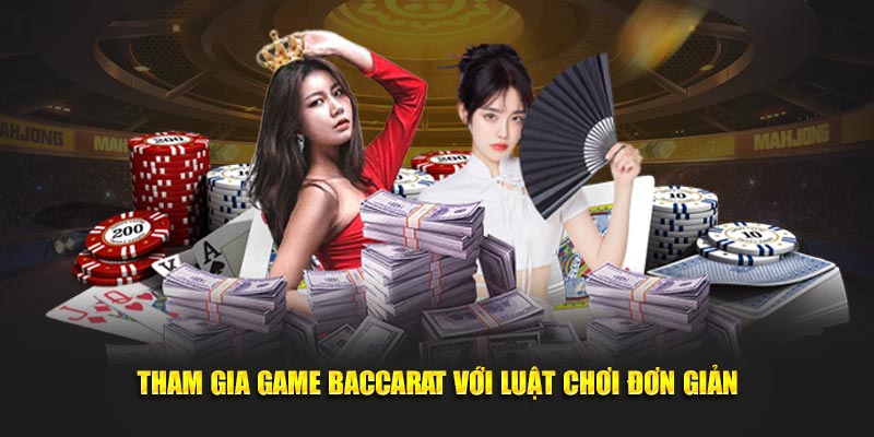 Tham gia game baccarat với luật chơi đơn giản