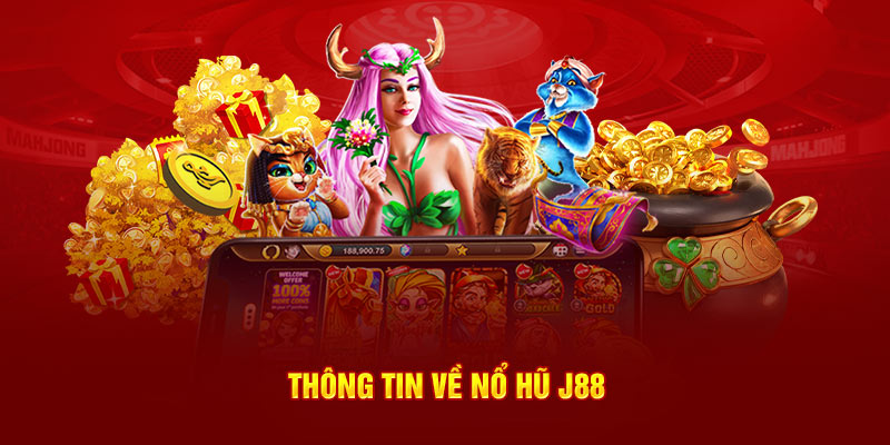 Thông tin về nổ hũ J88