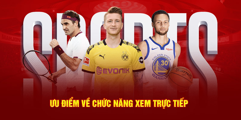Ưu điểm về chức năng xem trực tiếp
